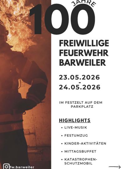 Ein Werbeplakat für das 100-jährige Jubiläum der Freiwilligen Feuerwehr Barweiler. Es enthält wichtige Informationen zu Veranstaltungen am 23. und 24. Mai 2026 sowie Highlights wie Live-Musik und Kinder-Aktivitäten.