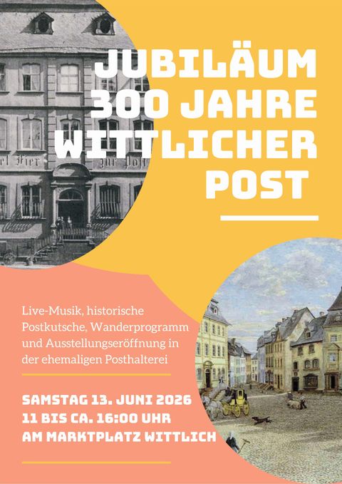 Een poster voor de jubileum "300 jaar Wittlicher Post". Het toont historische beelden en informatie over de locatie en datum van het evenement.