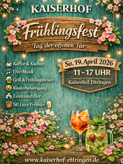 Ein festliches Plakat für das Frühlingsfest im Kaiserhof. Es zeigt Informationen zu Datum, Uhrzeit und Angeboten wie Live-Musik, Essen und Getränken.