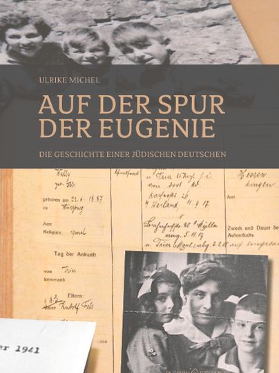 Das Bild zeigt das Buchcover von "Auf der Spur der Eugenie" von Ulrike Michel. Es sind Fotos und Dokumente zu sehen, die mit der Geschichte einer jüdischen Deutschen verbunden sind.