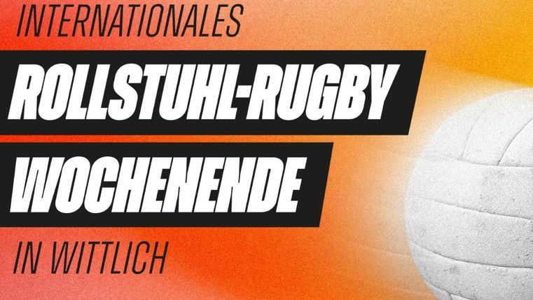 Ein Poster für ein internationales Rollstuhl-Rugby-Wochenende in Wittlich. Es zeigt einen Volleyball auf einem farbenfrohen Hintergrund.