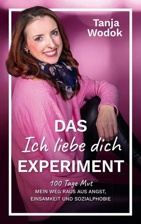 Ein Buchcover mit der Aufschrift "Das Ich liebe dich Experiment" von Tanja Wodok. Die Autorin lächelt in einem pinken Pullover vor einem lila Hintergrund.